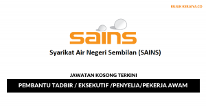 Permohonan Jawatan Kosong Syarikat Air Negeri Sembilan (SAINS)
