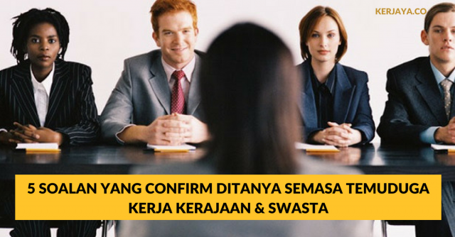 5 Soalan Yang Confirm Ditanya Semasa Temuduga Kerja Kerajaan & Swasta