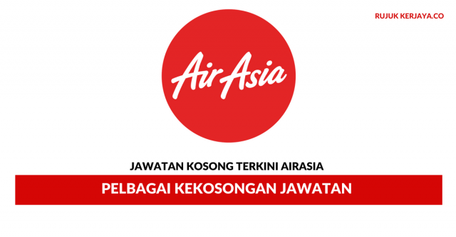 AirAsia Berhad ~ Pelbagai Kekosongan Jawatan