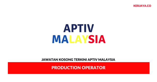 Aptiv Malaysia ~ Production Operator