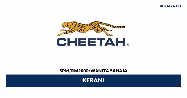 Kerani Cheetah Coporation ~SPM / Gaji RM2000 / Wanita Sahaja