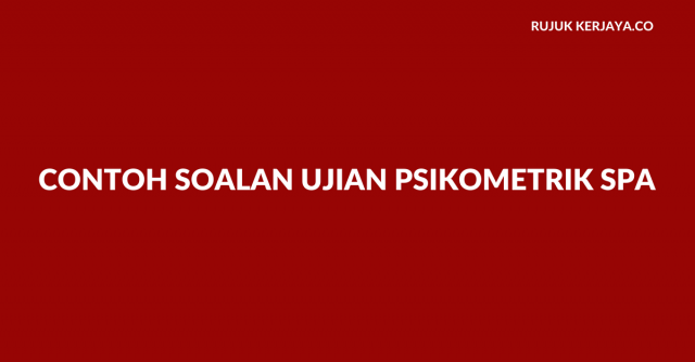 Contoh Soalan Ujian Psikometrik SPA Jawatan Kerajaan