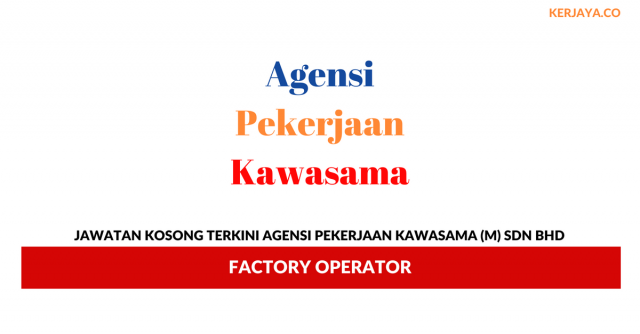 Agensi Pekerjaan Dream-Job Sdn Bhd ~ Factory Operator