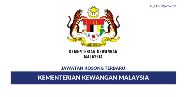 Permohonan Jawatan Kosong Kementerian Kewangan Malaysia di Buka