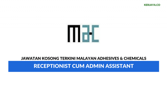 Malayan Adhesives & Chemicals ~  Receptionist cum Admin Assistant