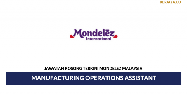 Mondelez Malaysia ~ Manufacturing Operations Assistant