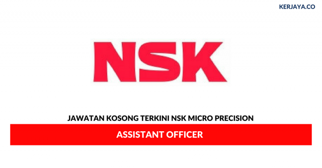NSK Micro Precision ~ Assistant Officer