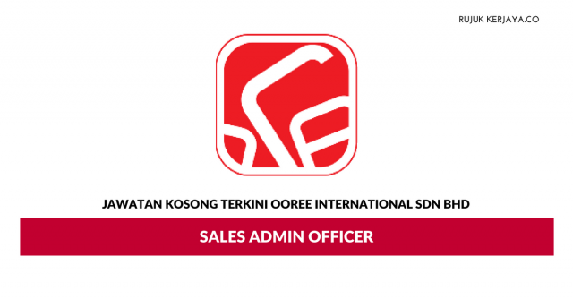 Ooree International Sdn Bhd ~ Sales Admin Officer