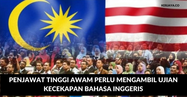 Penjawat Tinggi Awam Perlu Mengambil Ujian Kecekapan Bahasa Inggeris