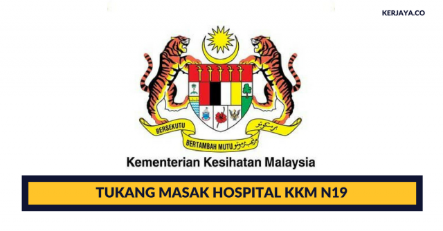 Tukang Masak Hospital KKM N19 ~ Permohonan Terbuka Seluruh Negara 2018