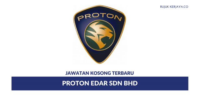 Permohonan Jawatan Kosong Proton Edar di Buka
