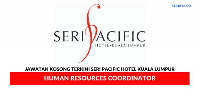 Seri Pacific Hotel Kuala Lumpur ~ Human Resources Coordinator