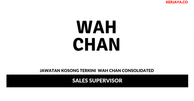 Wah Chan Consolidated ~ Sales Supervisor