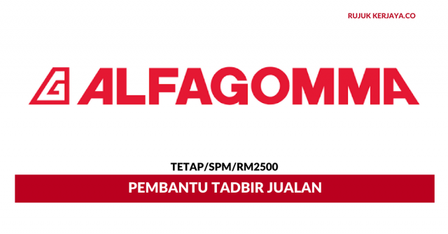 Pembantu Tadbir Jualan Alfagomma ~ Minima SPM / Gaji RM2500