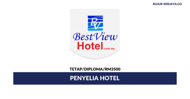 Penyelia Hotel Best View Hotel ~ Minima Diploma / Gaji RM3500