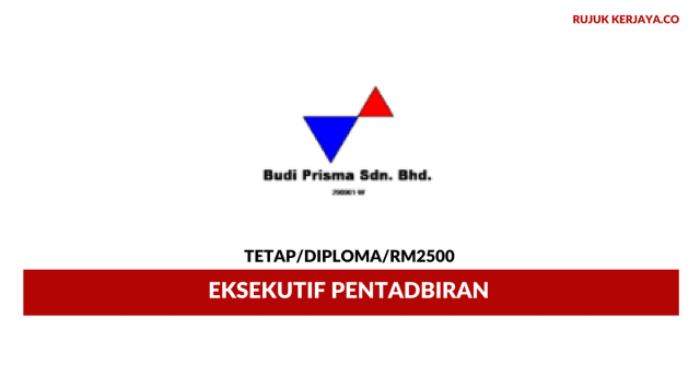 Eksekutif Pentadbiran Budi Prisma ~ Minima Diploma/ Gaji RM2500