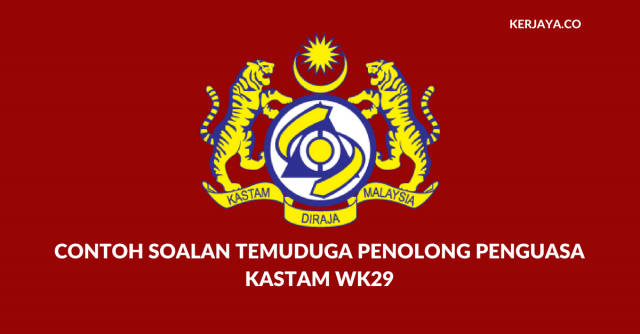 Contoh Soalan Temuduga Penolong Penguasa Kastam WK29