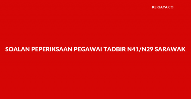 Contoh Soalan Pegawai Tadbir N41/N29 Sarawak (REQT)
