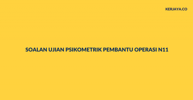 Contoh Soalan Ujian Psikometrik Pembantu Operasi N11