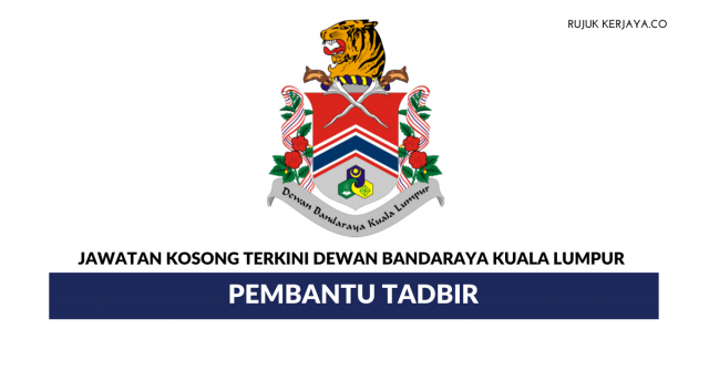 Dewan Bandaraya Kuala Lumpur ~ Kekosongan Jawatan Pembantu Tadbir dan Lain Jawatan