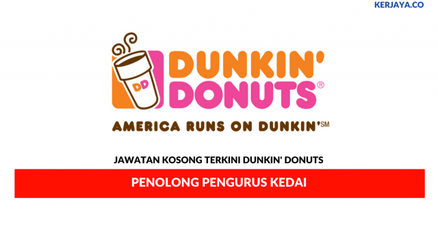 Dunkin’ Donuts ~ Penolong Pengurus Kedai