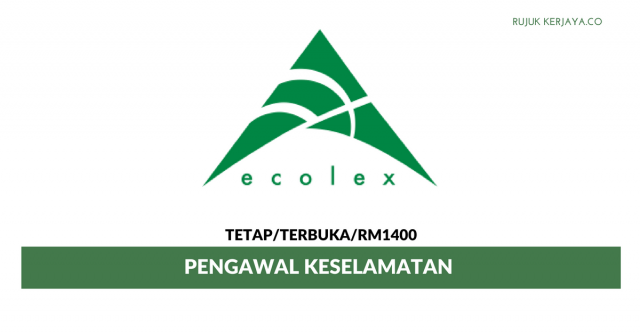Pengawal Keselamatan Ecolex ~ Gaji RM1400