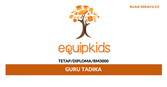 Guru Tadika Equipkids Network ~ Minima Diploma/ Gaji RM3000
