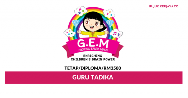 Guru Tadika GEM Growing Eager Minds ~ Minima Diploma/Gaji RM3500