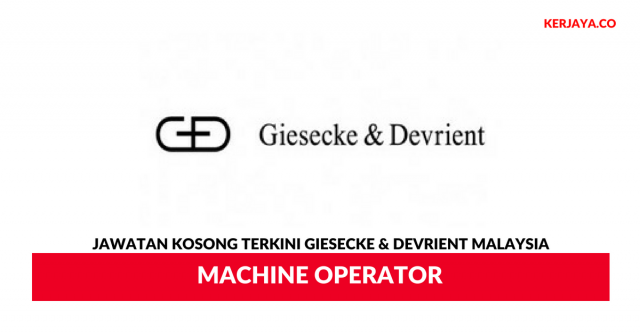 Giesecke & Devrient Malaysia ~ Machine Operator
