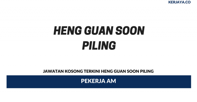 Heng Guan Soon Piling ~ Pekerja Am
