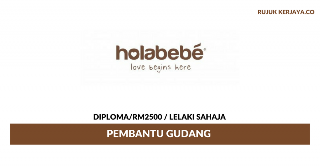 Pembantu Gudang Holabebe ~ Gaji RM2500 / Lelaki Sahaja