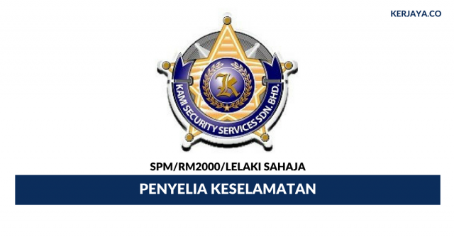 Penyelia Keselamatan KAMI Security  ~ Gaji RM2000 / Lelaki Sahaja