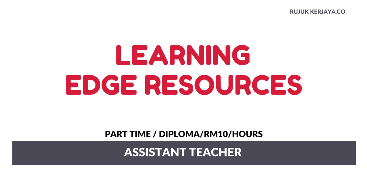 Jawatan Kosong Terkini Learning Edge Resources ~ Assistant Teacher ...