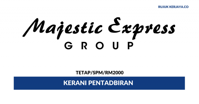 Kerani Pentadbiran Majestic Express Holidays ~ Gaji RM2000/Wanita Sahaja