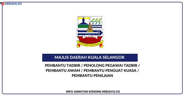 Majlis Daerah Kuala Selangor ~ Pembantu Tadbir, Pen. Pegawai Tadbir, Pembantu Penguat Kuasa & Pelbagai Jawatan