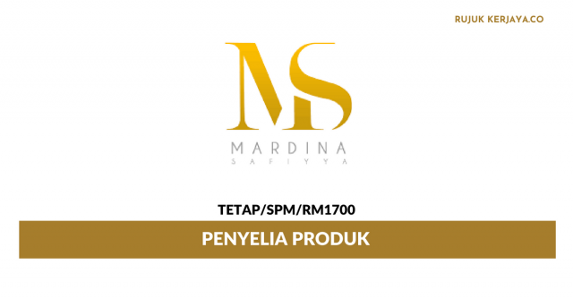 Penyelia Produk Mardina Saffiya Enterprise ~ Minima SPM / Gaji RM1700