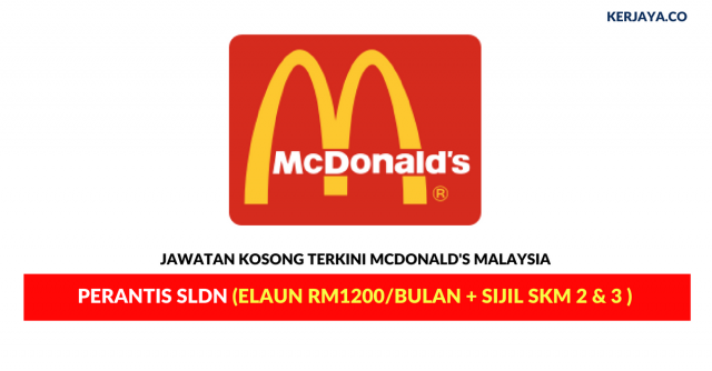 McDonald’s Malaysia ~ Program Sambung Belajar SLDN (Yuran Ditanggung 100% + RM1,200/Bulan) – KL & Selangor