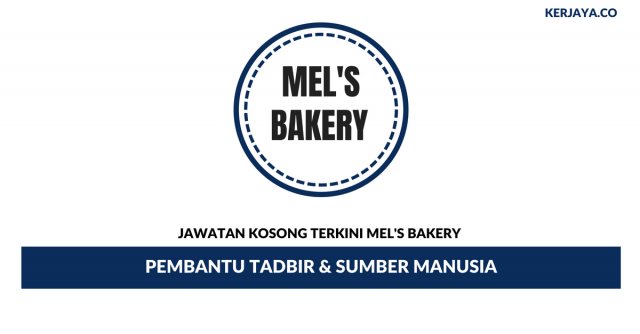 Mel’s Bakery ~ Pembantu Tadbir & Sumber Manusia