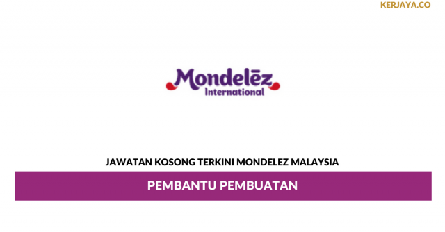 Mondelez Malaysia ~ Pembantu Pembuatan