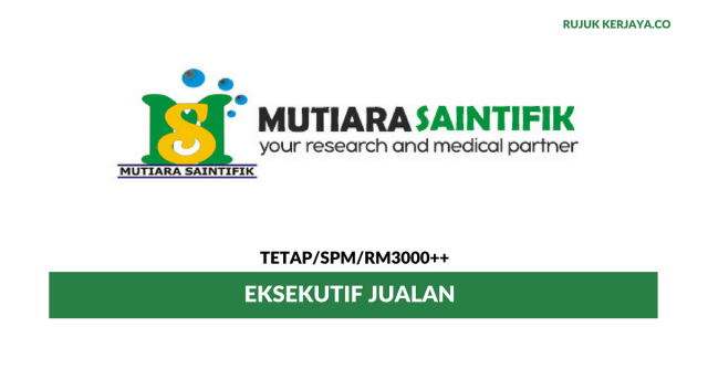 Eksekutif Jualan Mutiara Saintifik ~ Gaji RM3000++