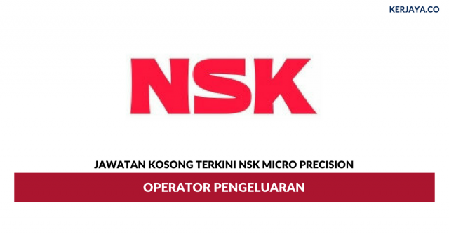 NSK Micro Precision ~ Operator Pengeluaran