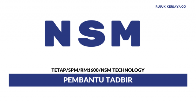 Pembantu Tadbir NSM Technology ~ Minima SPM / Gaji RM1600