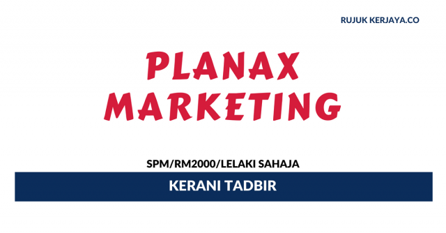 Kerani Tadbir Planax Marketing ~ Gaji RM2000/ Wanita Sahaja