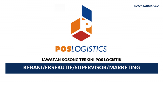 Pos Logistik ~ Kekosongan Kerani, Eksekutif, Supervisor & Marketing