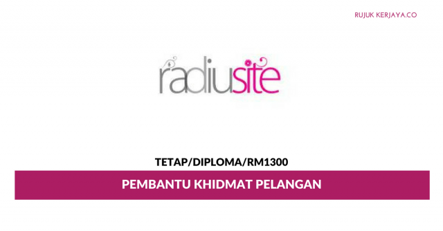 Pembantu Khidmat Pelanggan Radiusite ~ Gaji RM1300/ Minima Diploma