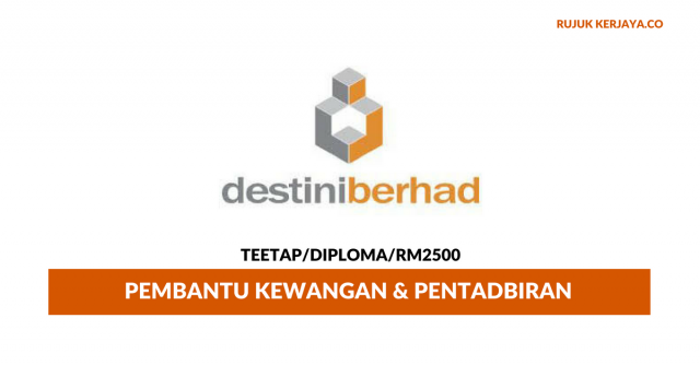Pembantu Tadbir Destini Berhad ~ Gaji RM2500
