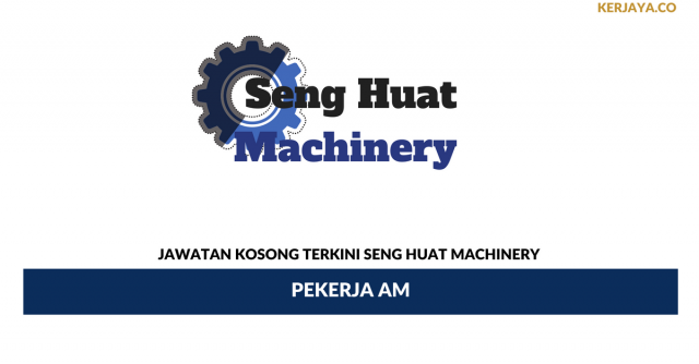 Seng Huat Machinery ~ Pekerja Am