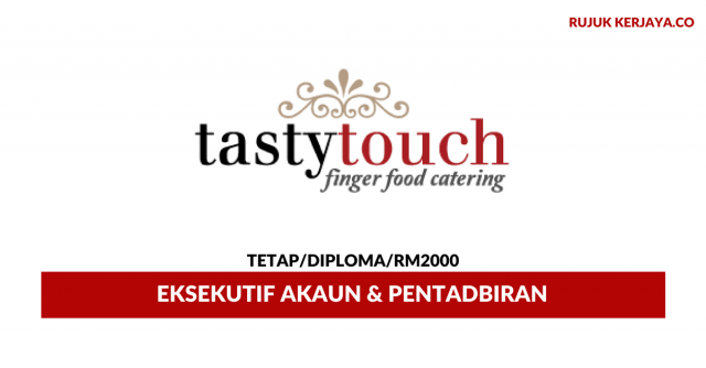 Eksekutif Akaun Tasty Touch Catering ~ Minima Diploma/Gaji RM2000
