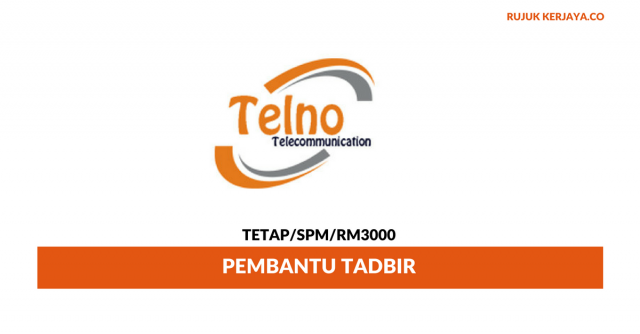 Pembantu Tadbir Telno ~ Minima SPM / Gaji RM3000