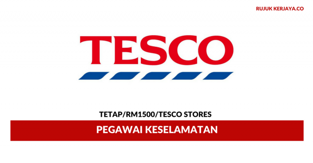 Pegawai Keselamatan Tesco Stores ~ Gaji RM1500